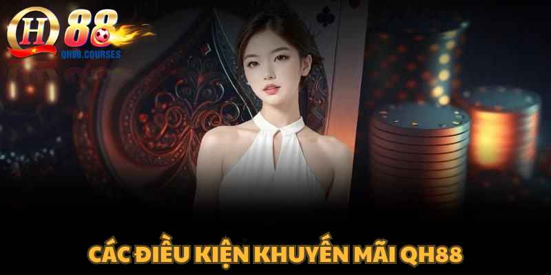 Các điều kiện khuyến mãi QH88 cần tuân thủ